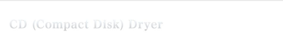 CD (Compact Disk) Dryer