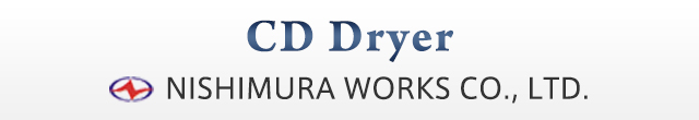 CD Dryer NISHIMURA WORKS CO., LTD.